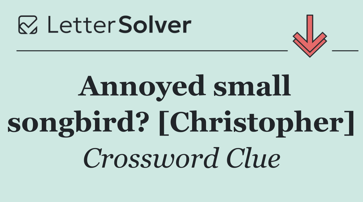 Annoyed small songbird? [Christopher]