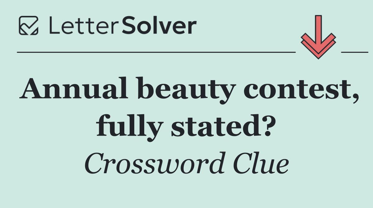 Annual beauty contest, fully stated?