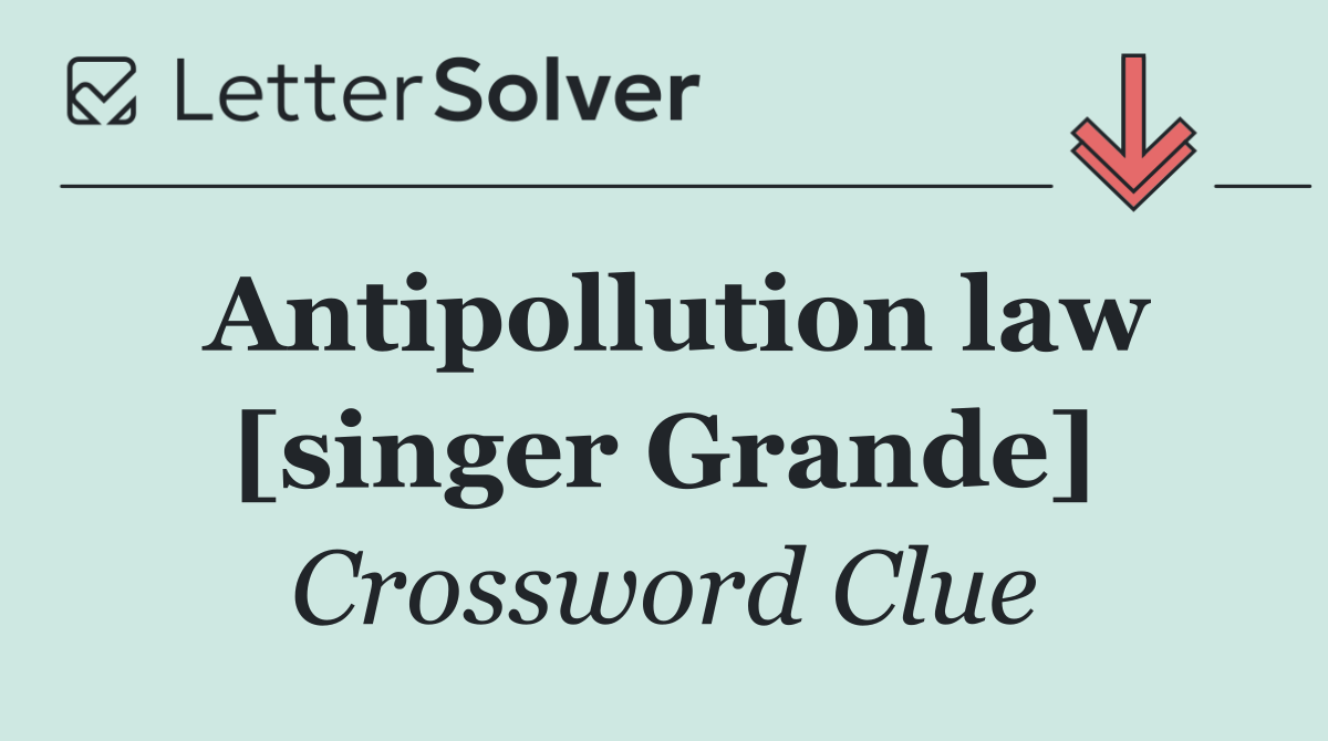 Antipollution law [singer Grande]