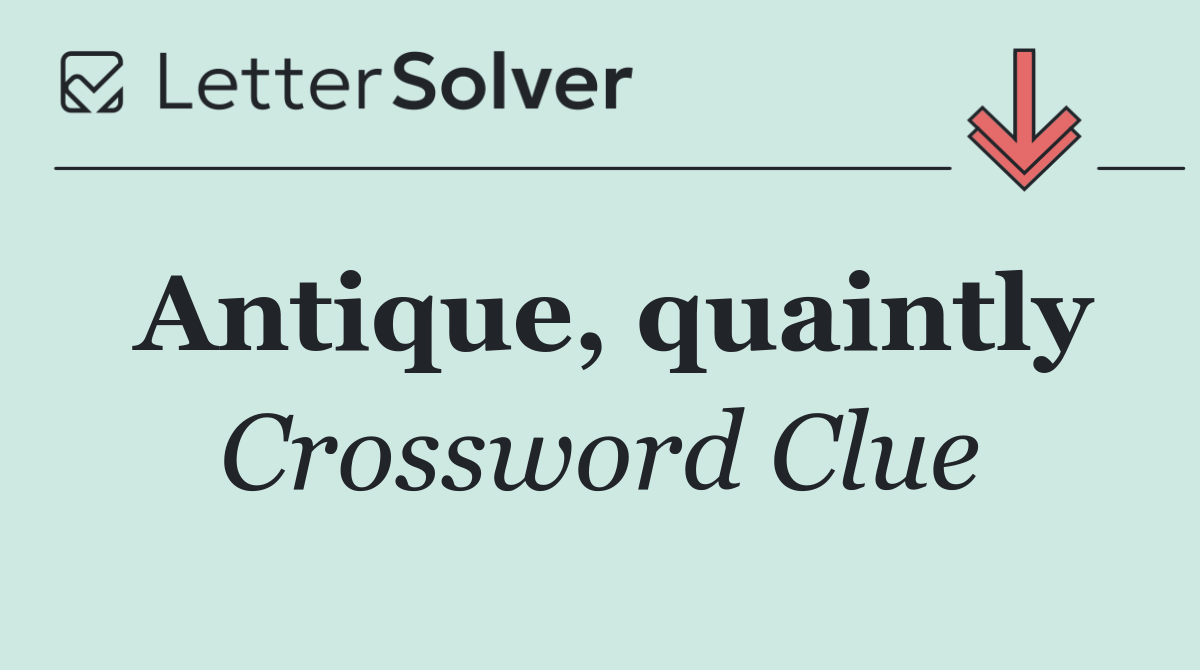 Antique, quaintly