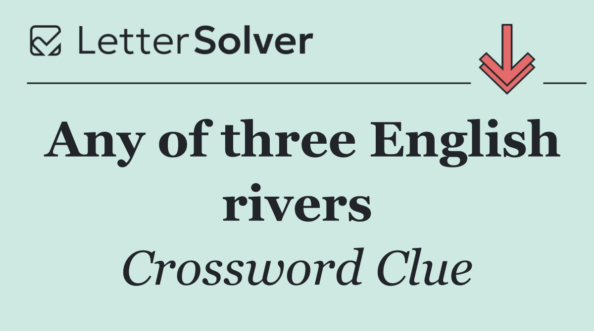 Any of three English rivers