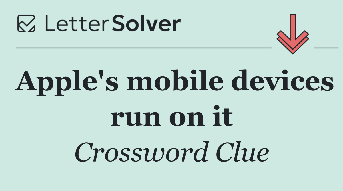 Apple's mobile devices run on it