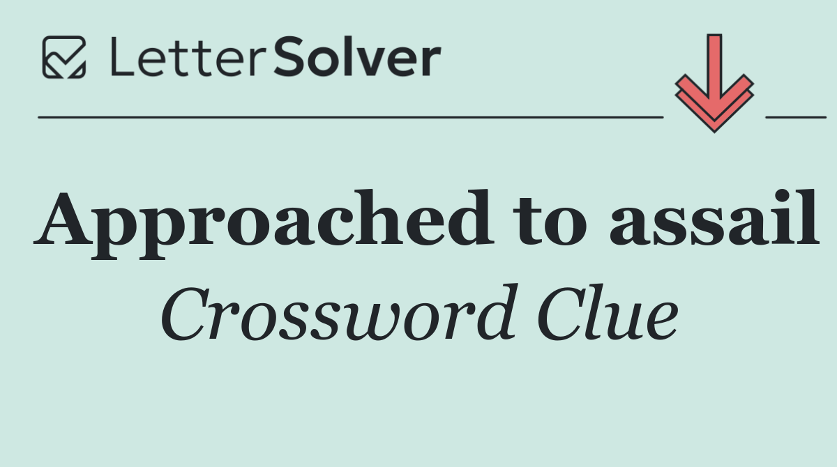 Approached to assail