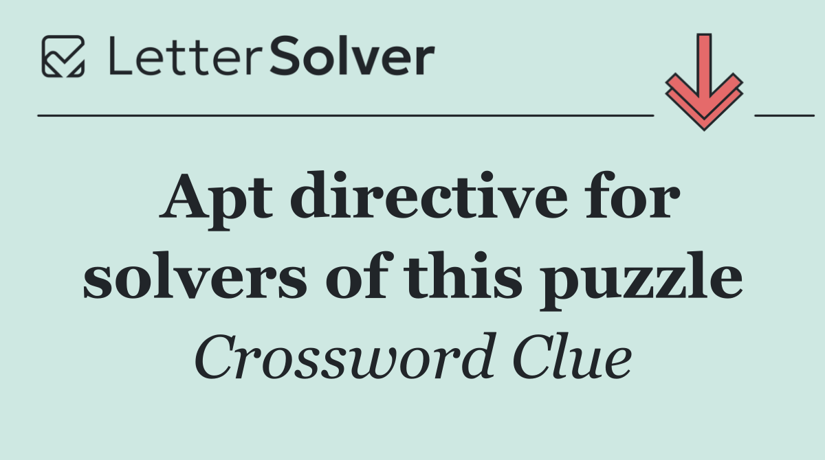 Apt directive for solvers of this puzzle