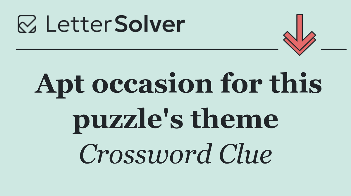 Apt occasion for this puzzle's theme