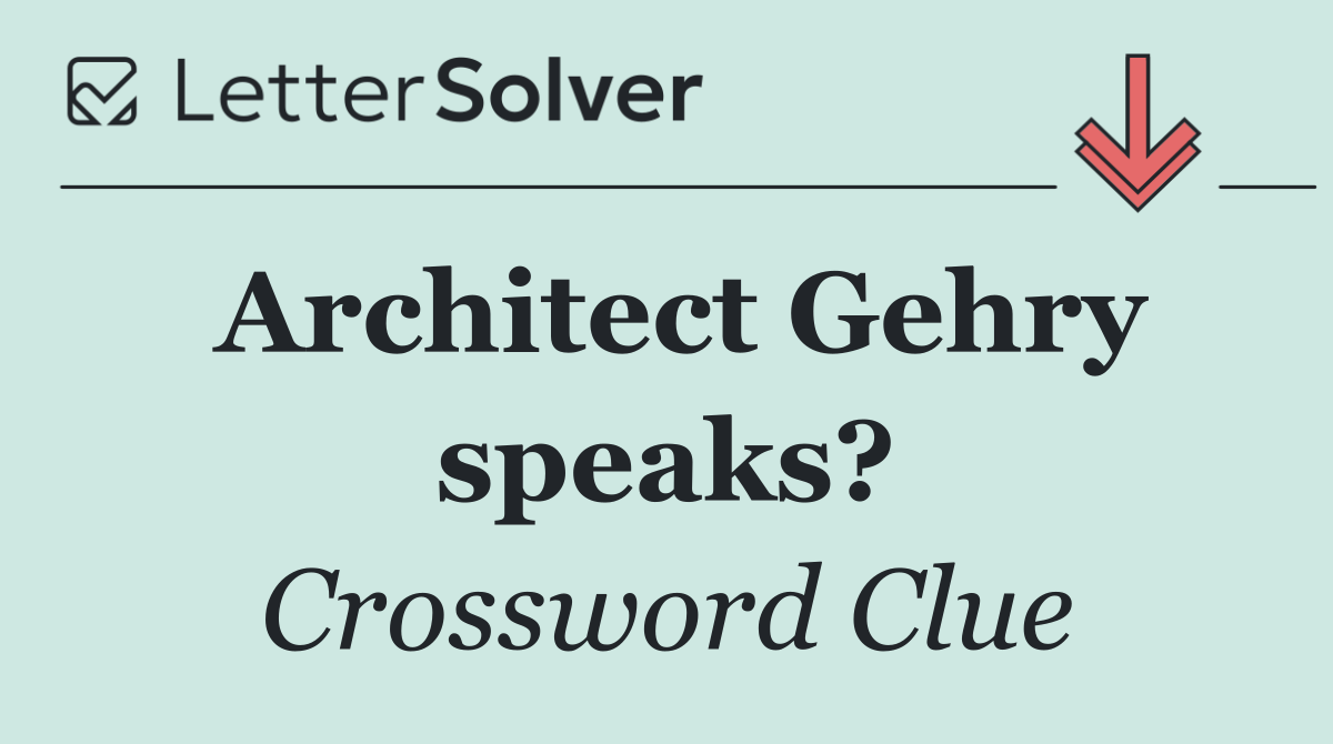 Architect Gehry speaks?