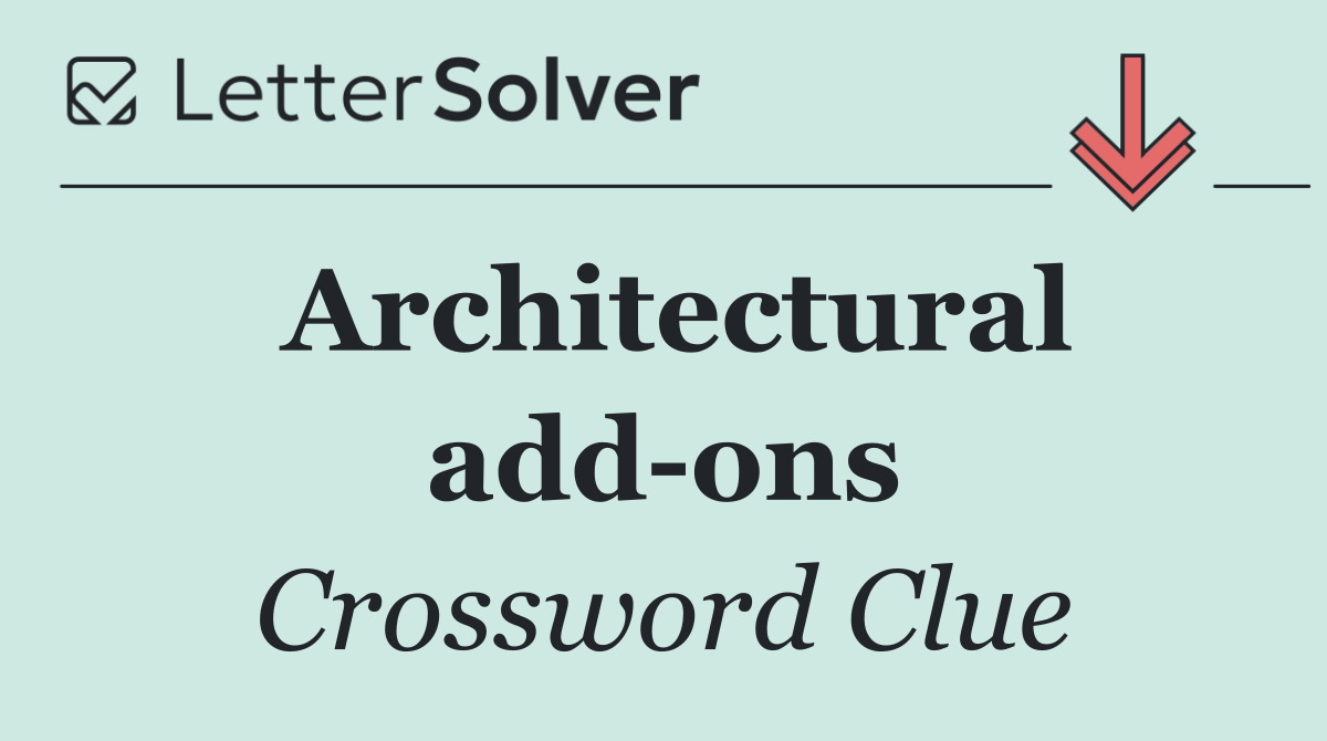 Architectural add ons
