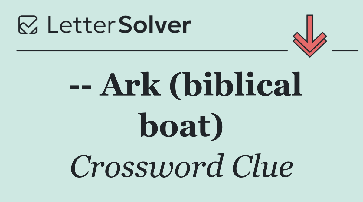    Ark (biblical boat)