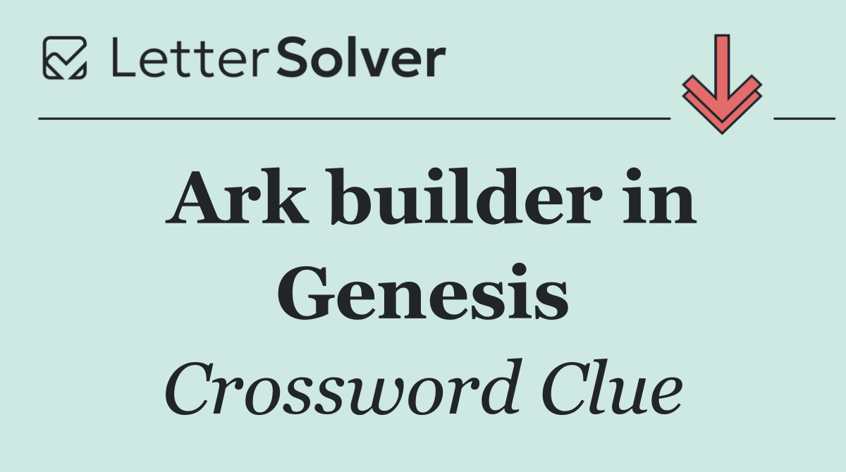 Ark builder in Genesis