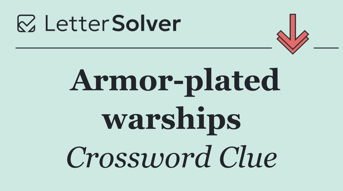 Armor plated warships