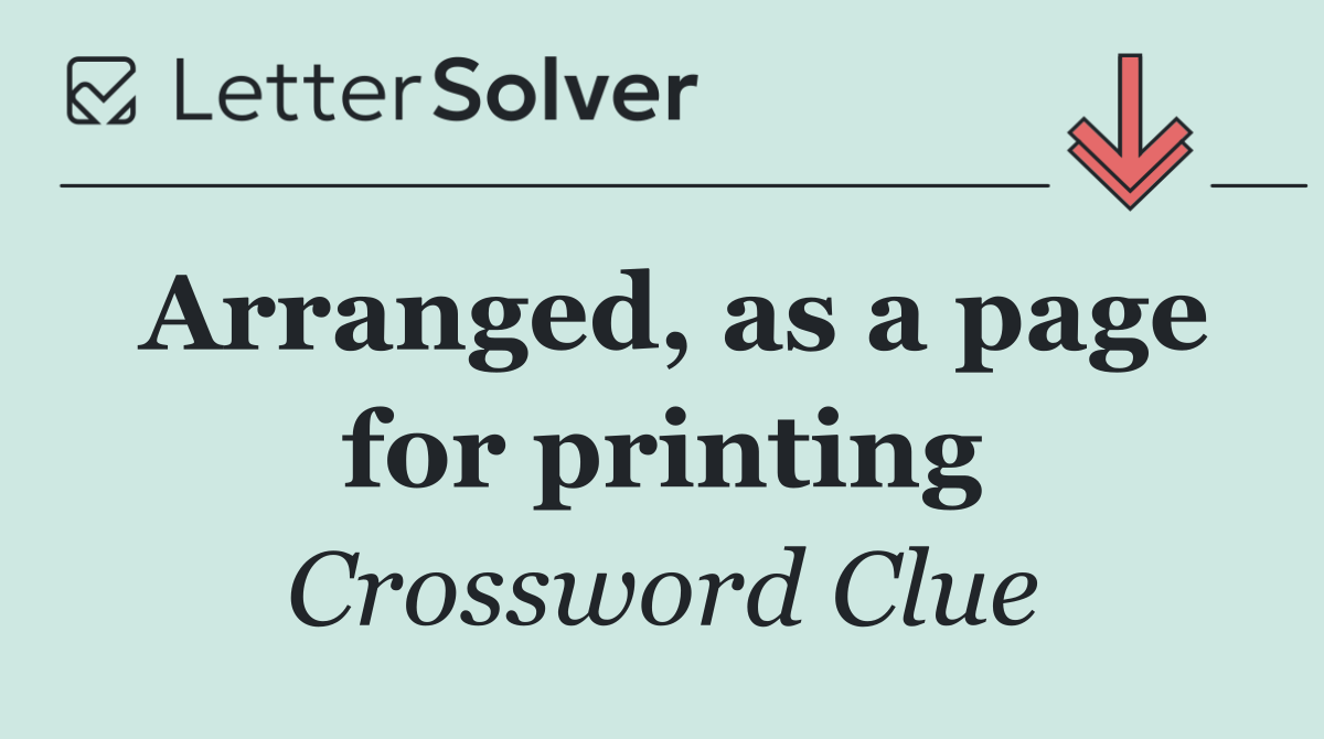 Arranged, as a page for printing