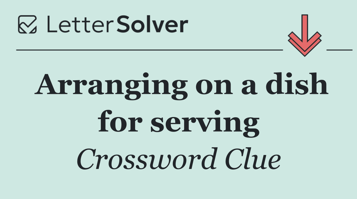 Arranging on a dish for serving