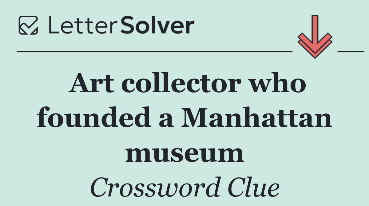Art collector who founded a Manhattan museum