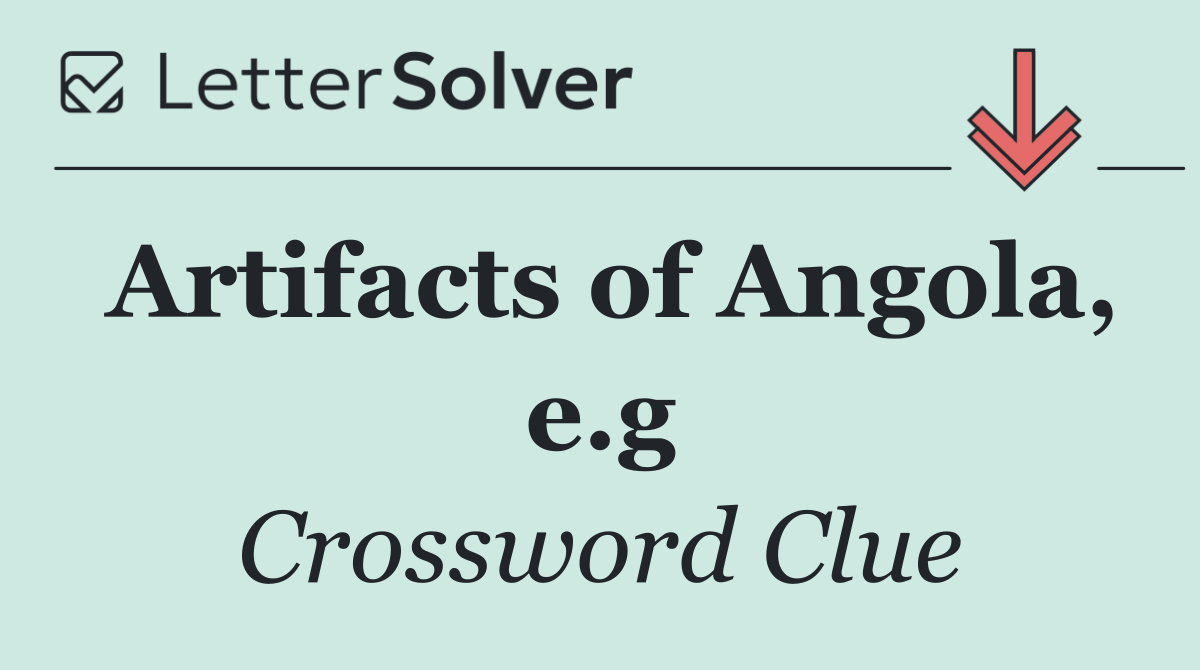 Artifacts of Angola, e.g