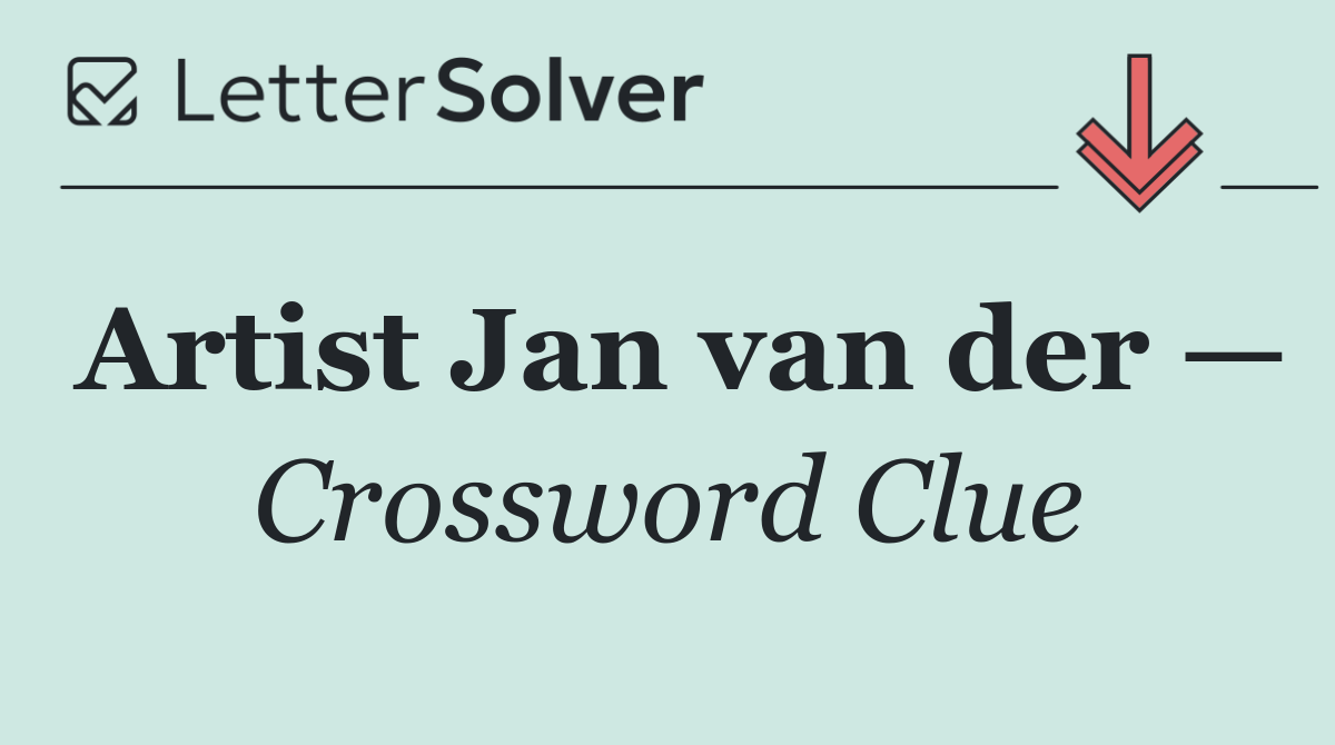 Artist Jan van der —