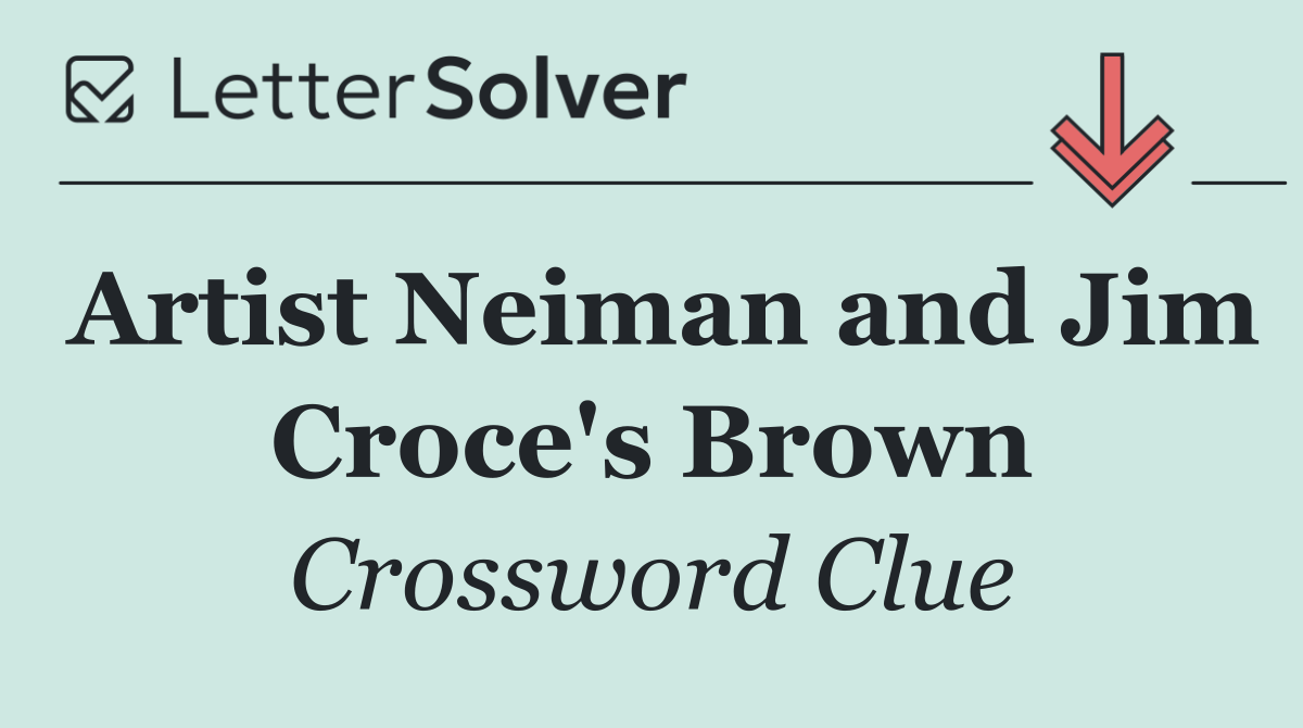 Artist Neiman and Jim Croce's Brown