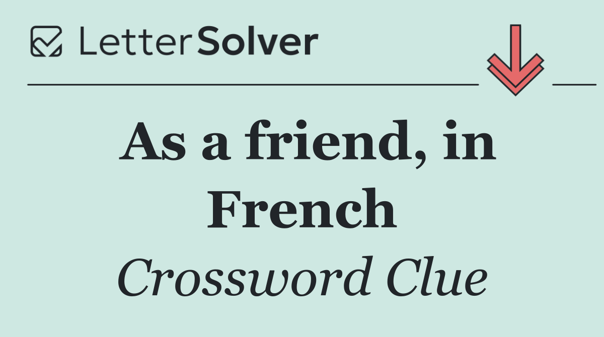 As a friend, in French