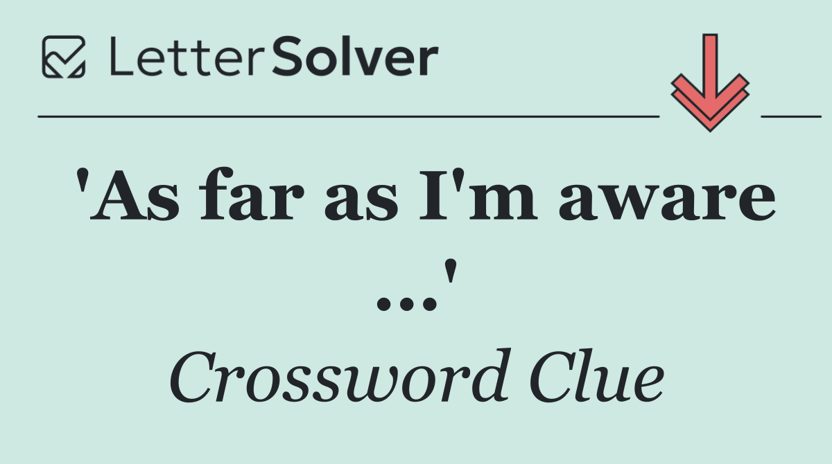 'As far as I'm aware ...'