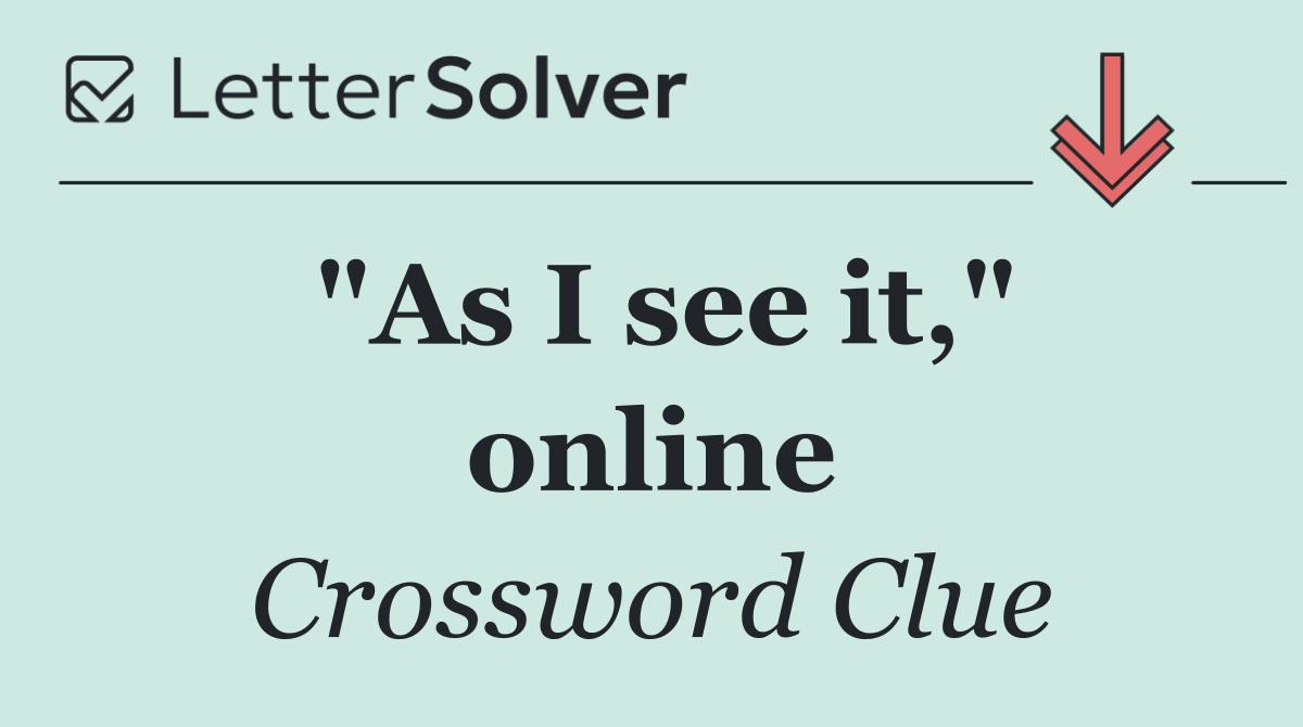 "As I see it," online
