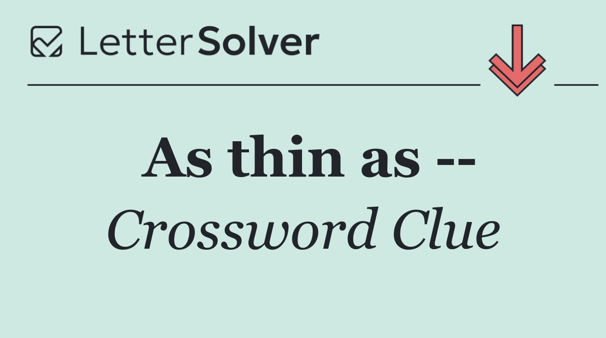 As thin as   