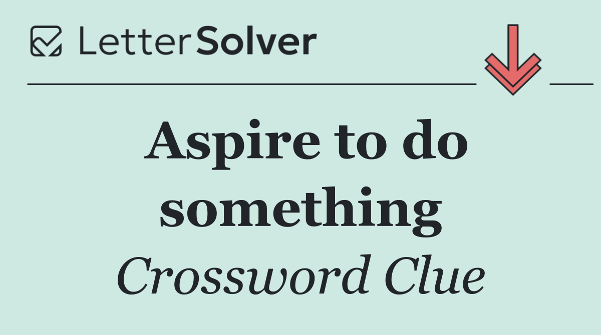 Aspire to do something