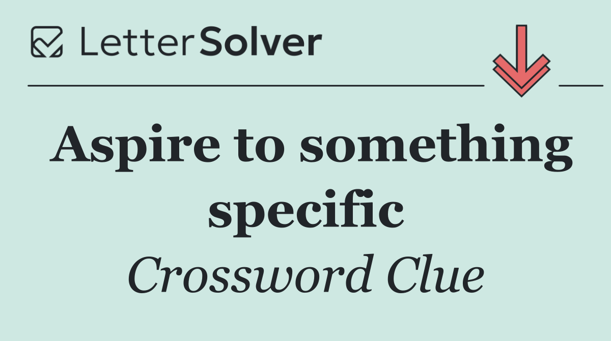 Aspire to something specific