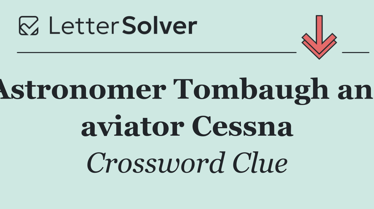 Astronomer Tombaugh and aviator Cessna