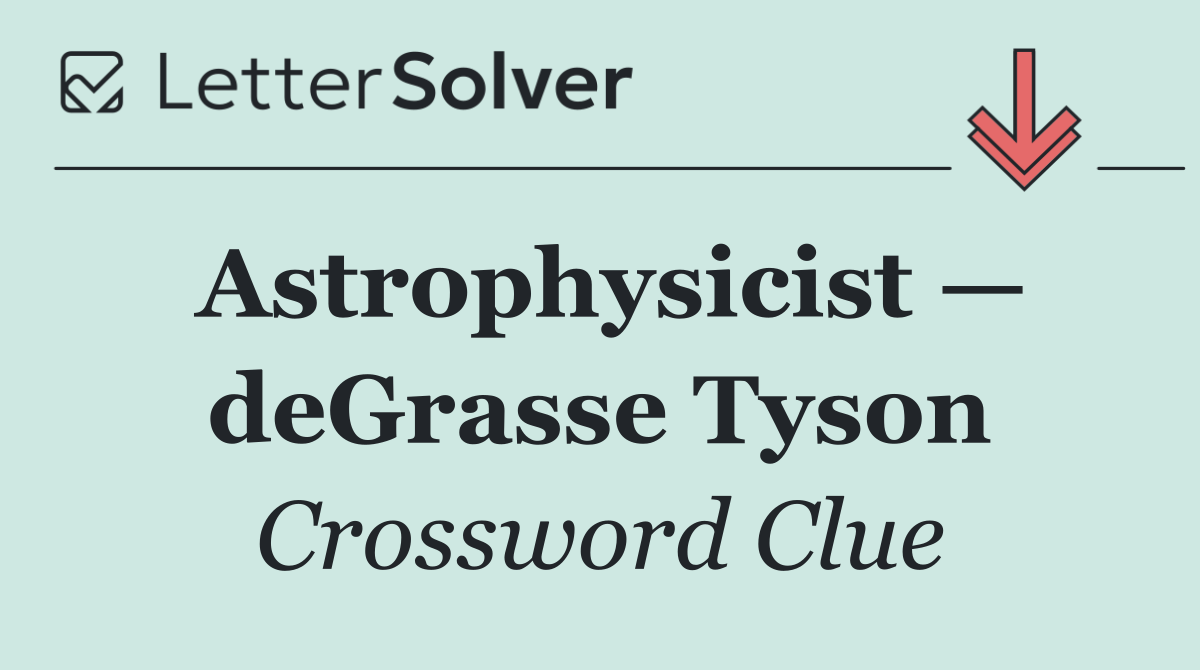 Astrophysicist — deGrasse Tyson