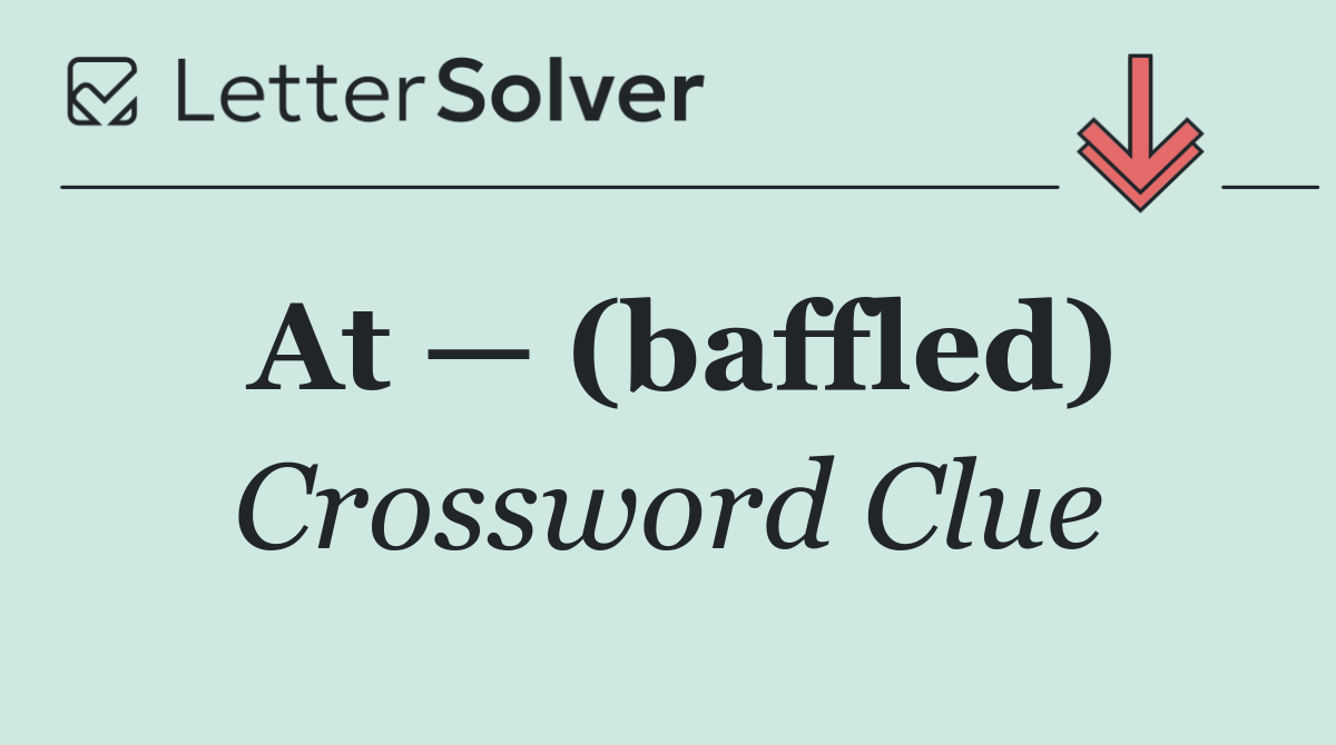 At — (baffled)
