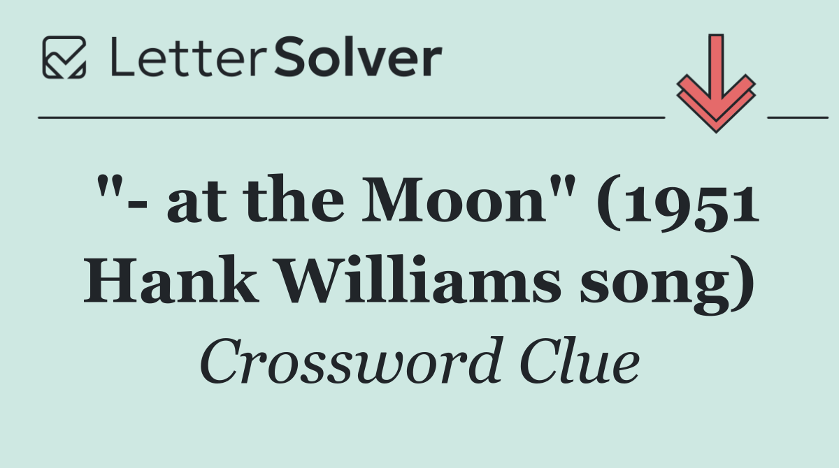 "  at the Moon" (1951 Hank Williams song)