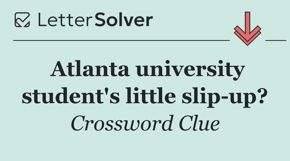 Atlanta university student's little slip up?