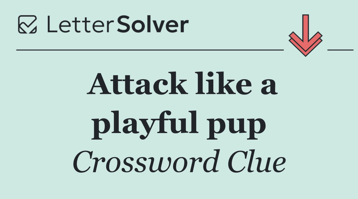 Attack like a playful pup