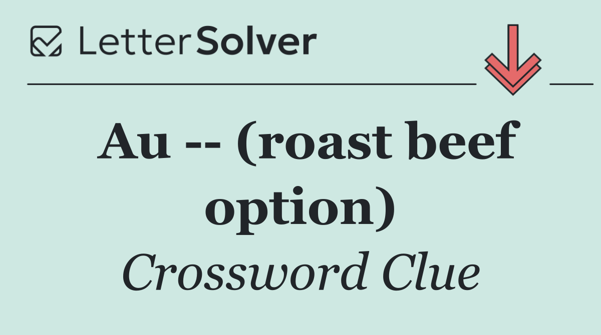 Au    (roast beef option)