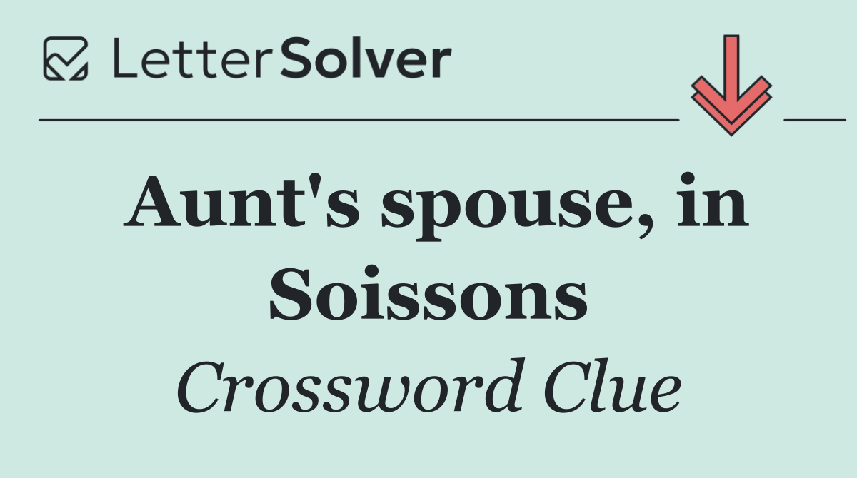Aunt's spouse, in Soissons