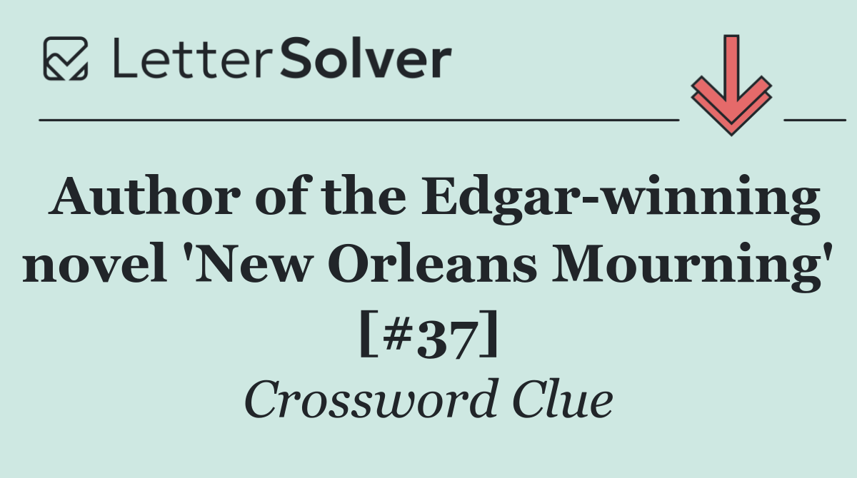 Author of the Edgar winning novel 'New Orleans Mourning' [#37]