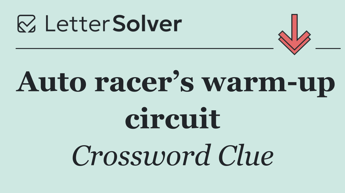 Auto racer’s warm up circuit