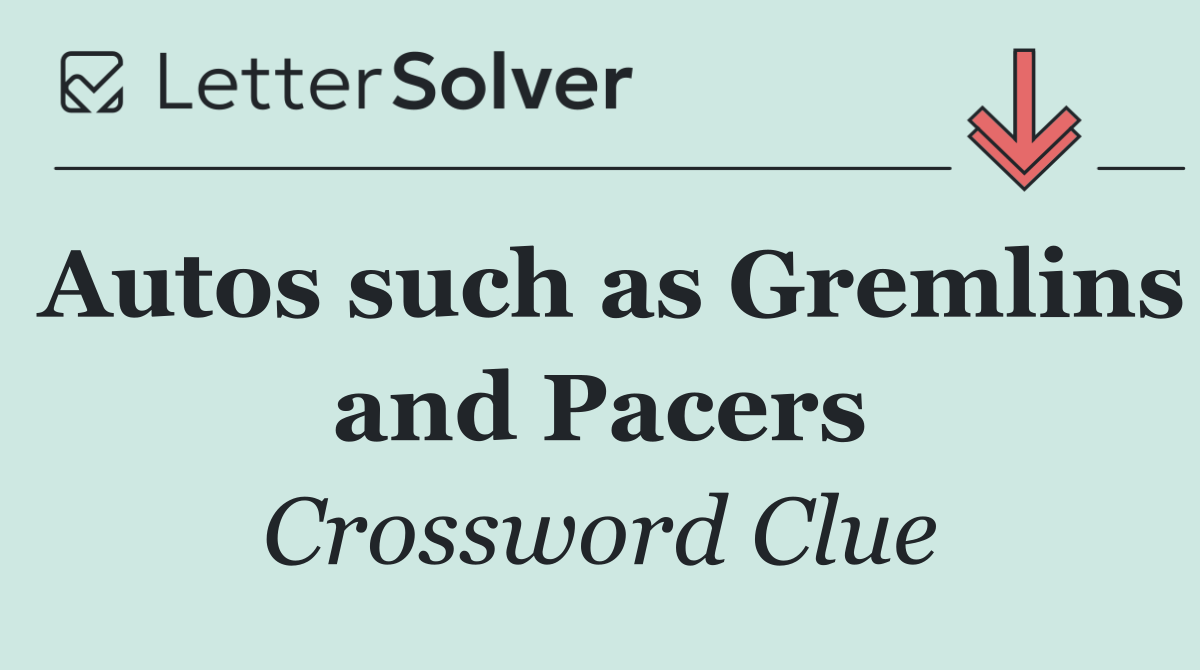 Autos such as Gremlins and Pacers