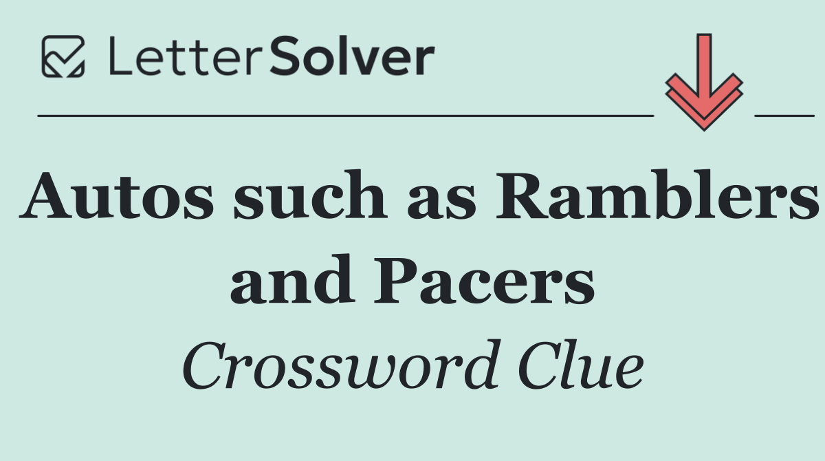 Autos such as Ramblers and Pacers
