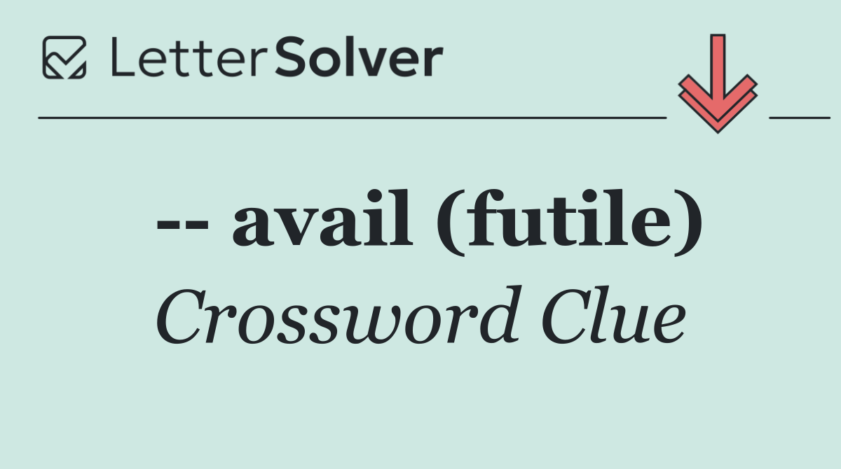    avail (futile)