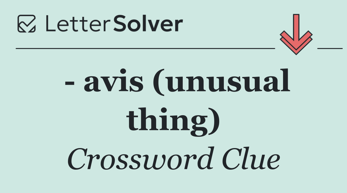   avis (unusual thing)