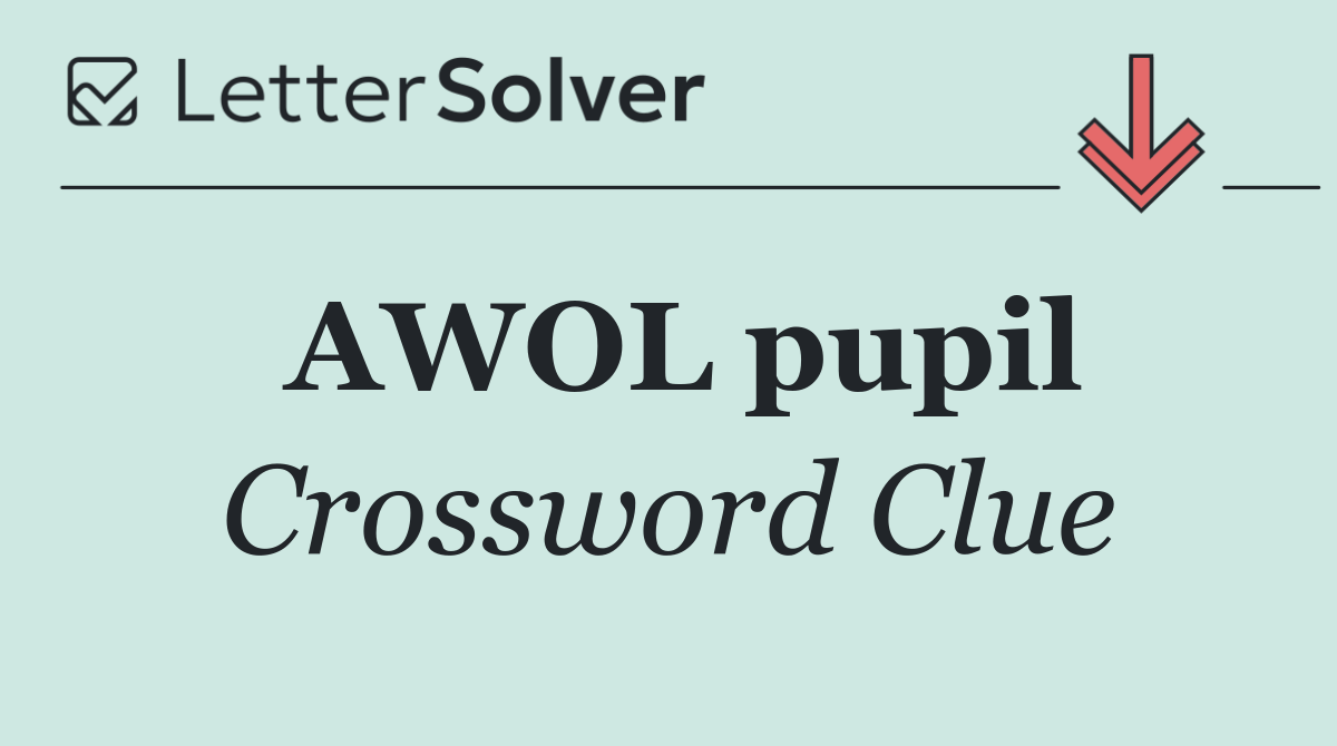 AWOL pupil