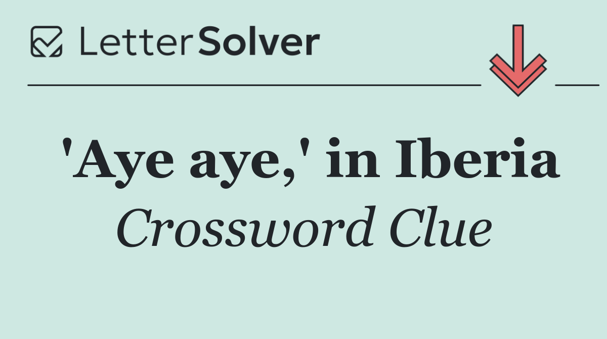 'Aye aye,' in Iberia