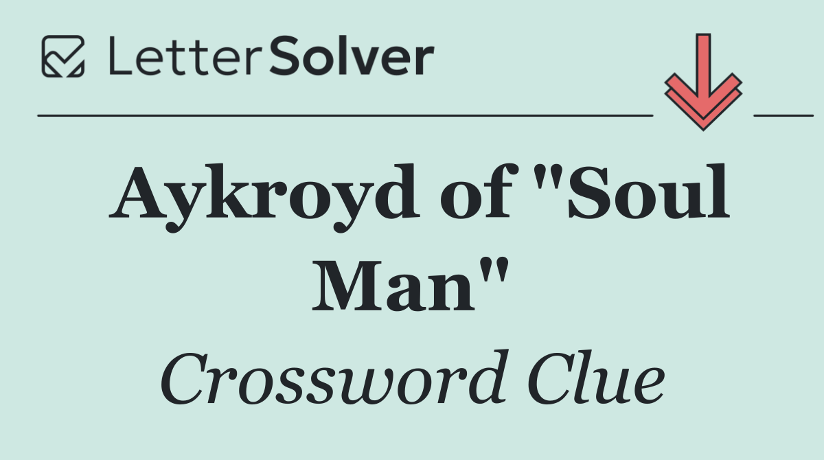 Aykroyd of "Soul Man"