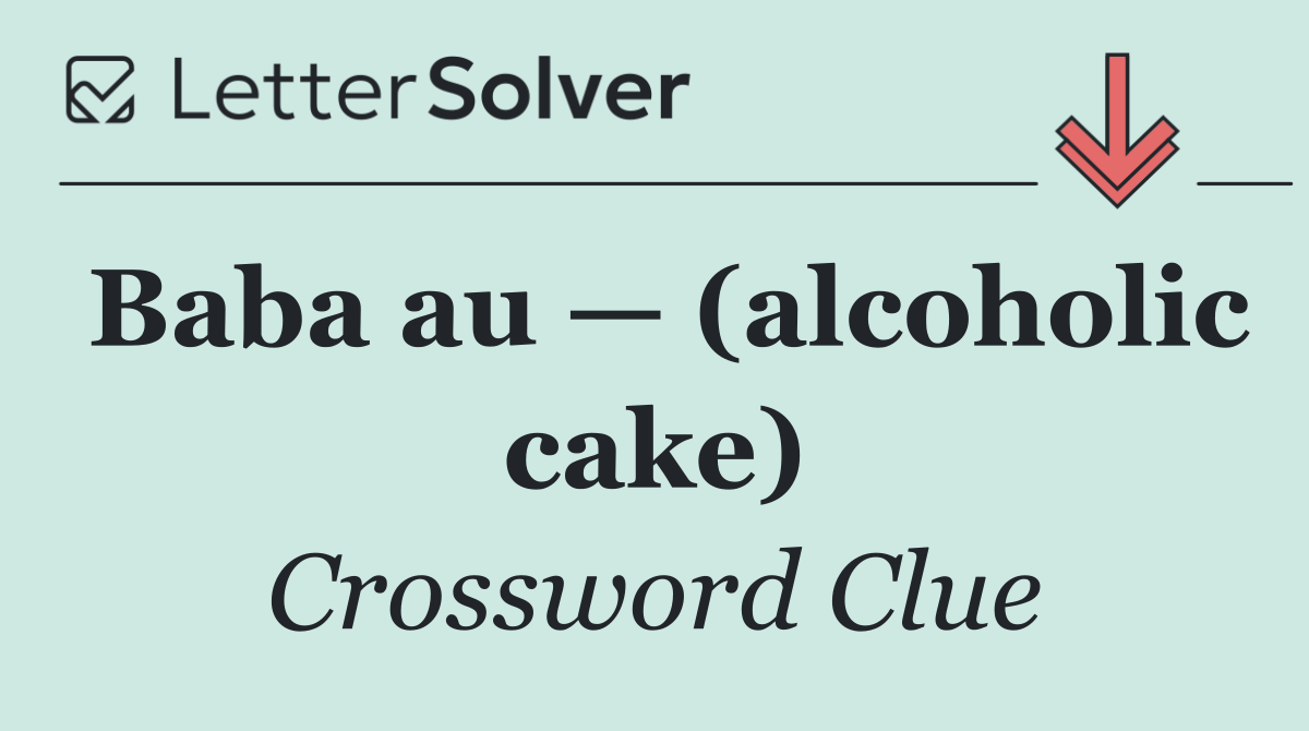 Baba au — (alcoholic cake)