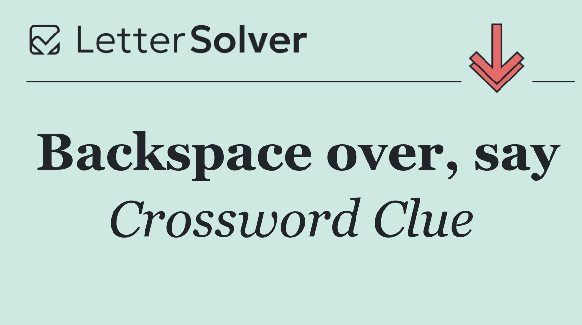 Backspace over, say