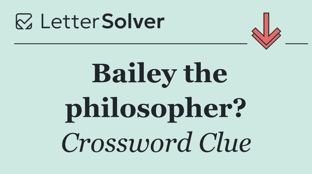 Bailey the philosopher?