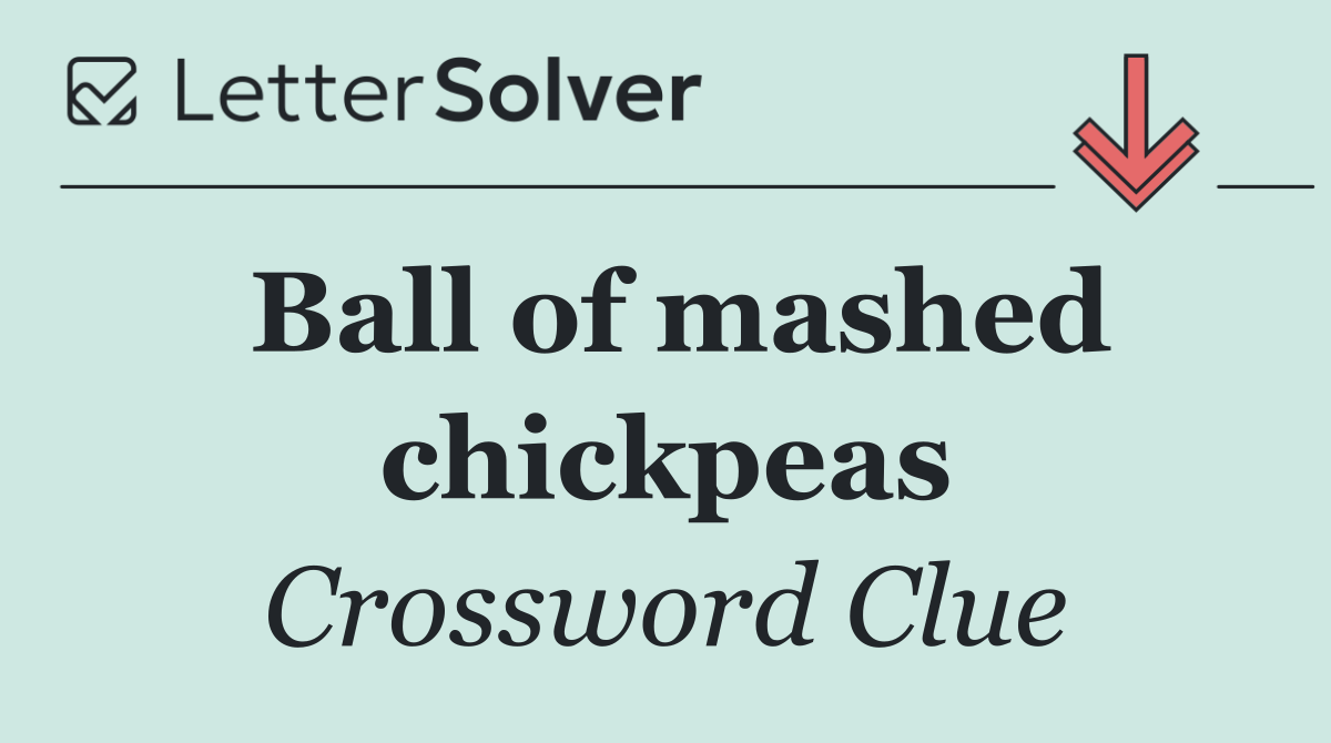 Ball of mashed chickpeas
