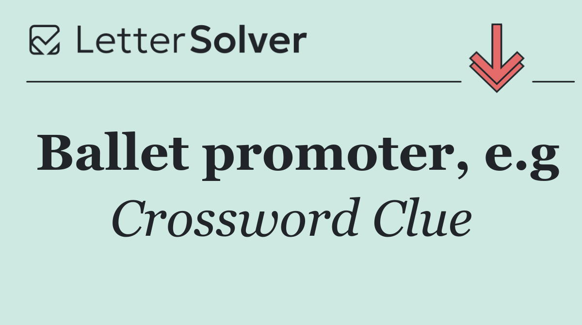 Ballet promoter, e.g