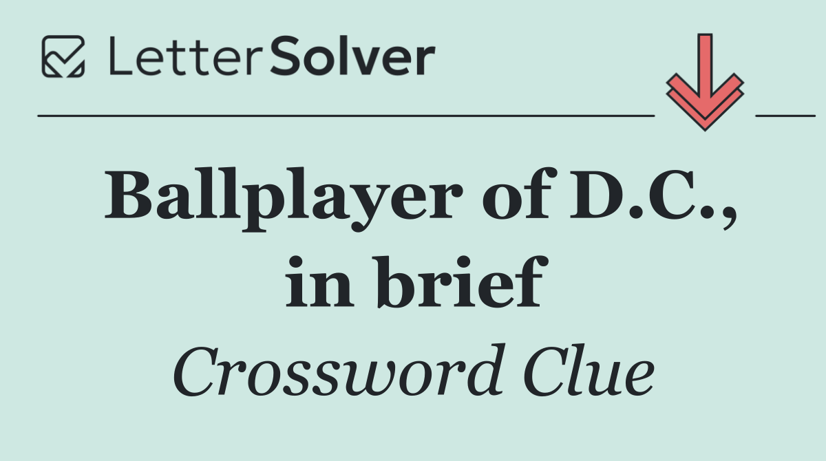 Ballplayer of D.C., in brief