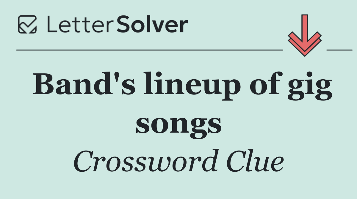 Band's lineup of gig songs